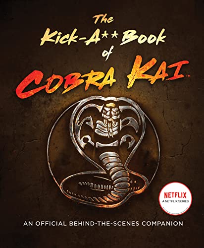 Book The Kick-A** Book of Cobra Kai: An Official Behind-the-Scenes Companion free