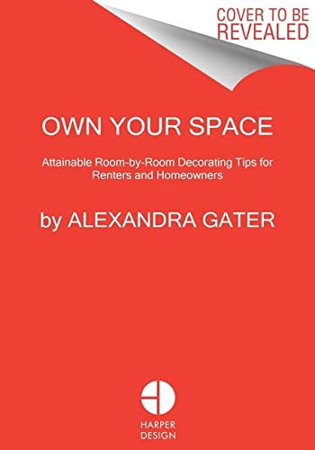 Book Own Your Space: Attainable Room-by-Room Decorating Tips for Renters and Homeowners free