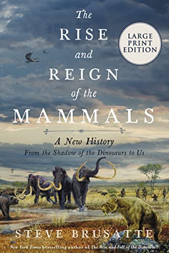 Book The Rise and Reign of the Mammals: A New History, from the Shadow of the Dinosaurs to Us free