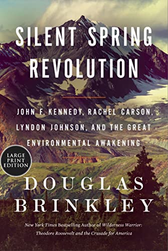 Book Silent Spring Revolution: John F. Kennedy, Rachel Carson, Lyndon Johnson, Richard Nixon, and the Great Environmental Awakening free