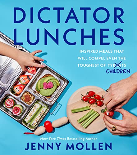 Book Dictator Lunches: Inspired Meals That Will Compel Even the Toughest of (Tyrants) Children free