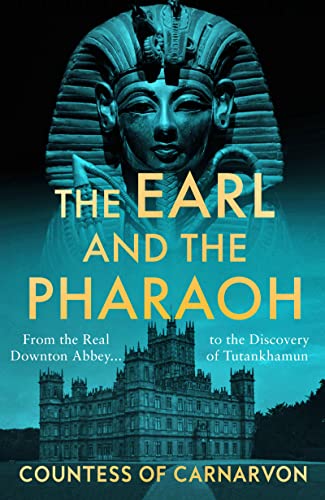 Book The Earl and the Pharaoh: From the Real Downton Abbey to the Discovery of Tutankhamun free