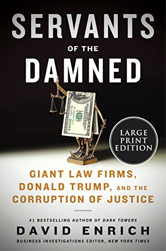 Book Servants of the Damned: Giant Law Firms, Donald Trump, and the Corruption of Justice free
