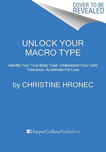 Book Unlock Your Macro Type: Identify Your True Body Type Understand Your Carb Tolerance Accelerate Fat Loss free