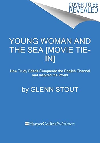 Book Young Woman and the Sea [Movie Tie-in]: How Trudy Ederle Conquered the English Channel and Inspired the World free