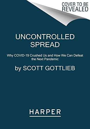 Book Uncontrolled Spread: Why COVID-19 Crushed Us and How We Can Defeat the Next Pandemic free