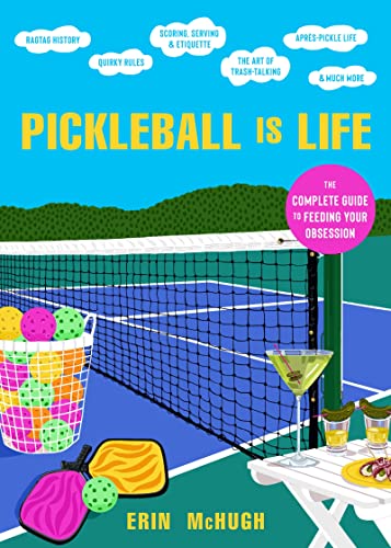 Book Pickleball Is Life: The Complete Guide to Feeding Your Obsession free