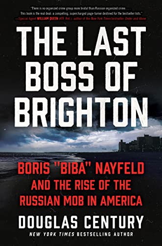 Book The Last Boss of Brighton: Boris "Biba" Nayfeld and the Rise of the Russian Mob in America free