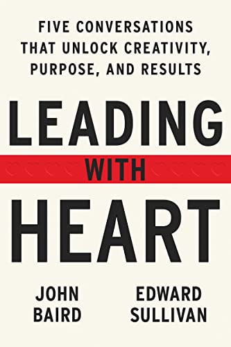 Book Leading with Heart: Five Conversations That Unlock Creativity, Purpose, and Results free