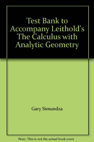 Book Test Bank to Accompany Leithold's The Calculus with Analytic Geometry free