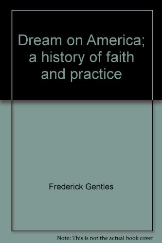 Book Dream On, America;: A History Of Faith And Practice free