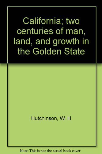 Book California; Two Centuries Of Man, Land, And Growth In The Golden State free
