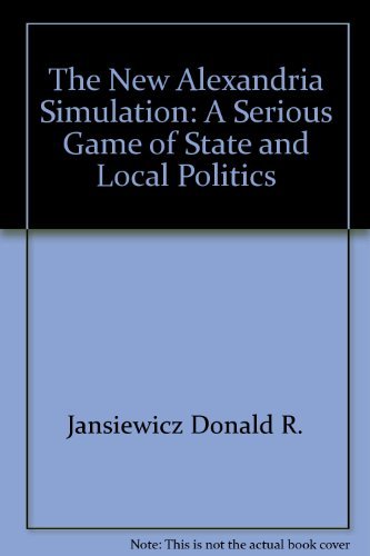 Book The New Alexandria Simulation : A Serious Game Of State And Local Politics free