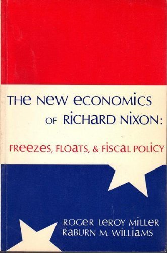 Book The new economics of Richard Nixon;: Freezes, floats, and fiscal policy free