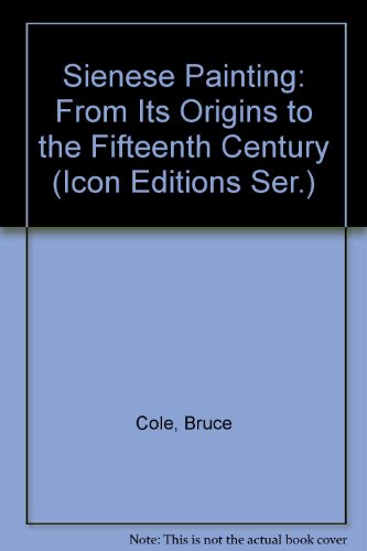 Book Sienese Painting: From Its Origins To The Fifteenth Century (icon Editions Ser.) free