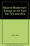 Book Beyond Modernism: Essays on Art from the 70's and 80's free