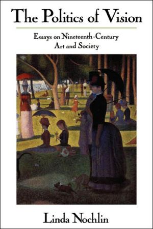 Book The Politics Of Vision: Essays On Nineteenth-century Art And Society (Icon Editions) free