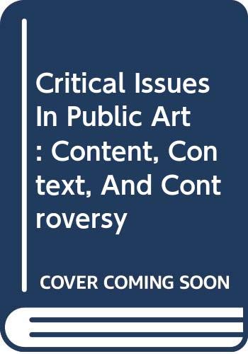 Book Critical Issues In Public Art: Content, Context, And Controversy free