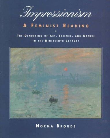 Book Impressionism: A Feminist Reading: The Gendering Of Art, Science, And Nature In The Nineteenth Century free