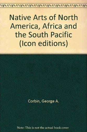 Book Native arts of North America, Africa, and the South Pacific: An introduction (Icon editions) free