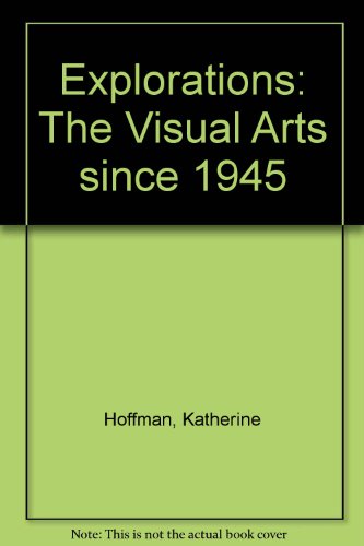 Book Explorations: The Visual Arts Since 1945 free