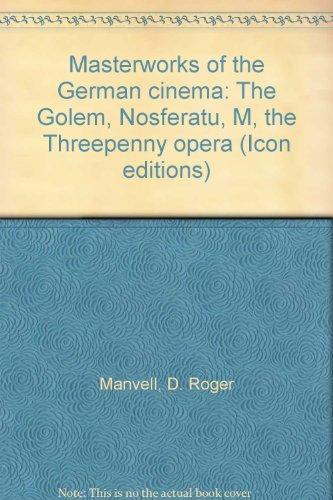 Book Masterworks of the German cinema: The Golem, Nosferatu, M, the Threepenny opera (Icon editions) free