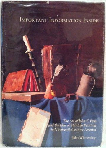 Book Important Information Inside: The Art of John F. Peto and the Idea of Still-Life Painting in Nineteenth-Century America free