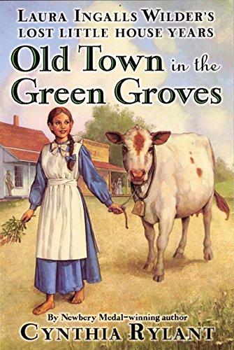 Book Old Town in the Green Groves : Laura Ingalls Wilder's Lost Little House Years free