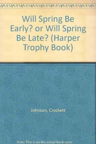 Book Will Spring Be Early? or Will Spring Be Late? (Harper Trophy Book) free
