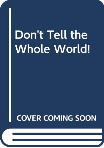 Book Don't Tell the Whole World! free
