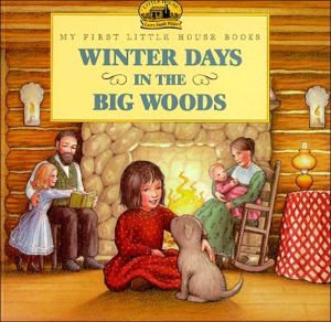 Book Winter Days in the Big Woods (My First Little House Books) free