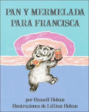 Book Pan y Mermelada Para Francisca (Bread and Jam for Frances, Spanish Language Edition) free