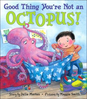 Book Good Thing You're Not an Octopus! free