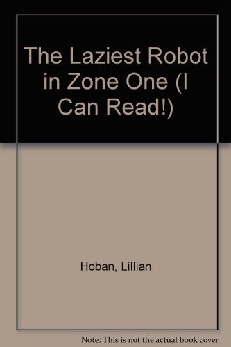 Book The Laziest Robot in Zone One (I Can Read!) free