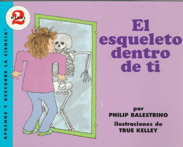 Book El Esqueleto Dentro De Ti/the Skeleton Inside You (Aprende Y Descubre LA Ciencia, Nivel 2/Let'S-Read-And-Find-Out, Level 2) (Spanish Edition) free