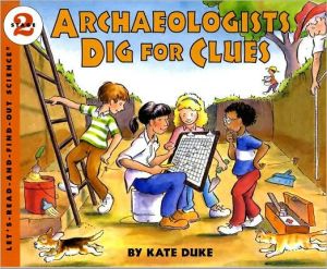 Book Archaeologists Dig for Clues (Let's Read-And-Find Out Science. Stage 2) free