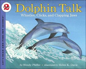 Book Dolphin Talk: Whistles, Clicks, and Clapping Jaws (Let's-Read-and-Find-Out Science, Stage 2) free