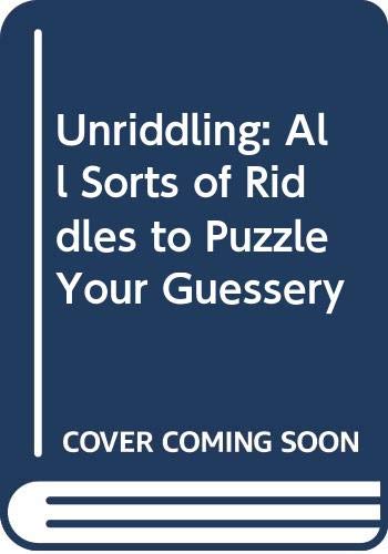 Book Unriddling: All Sorts of Riddles to Puzzle Your Guessery free