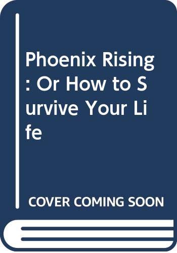 Book Phoenix Rising: Or How to Survive Your Life free