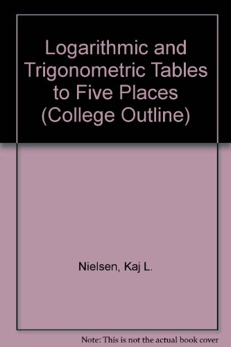 Book Logarithmic and Trigonometric Tables to Five Places with Instructions on their Use free