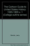 Book The Cartoon Guide To U.s. History: Volume 1 1585-1865 (college Outline Series, Co/420) free