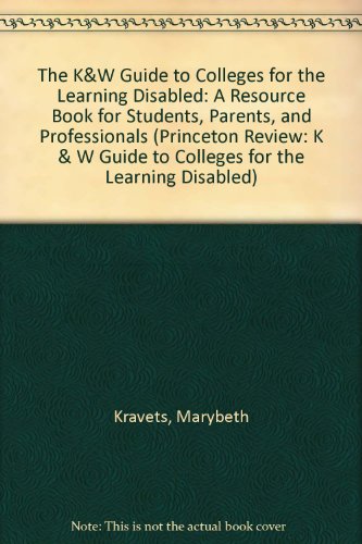 Book The K&w Guide To Colleges For The Learning Disabled: A Resource Book For Students, Parents, And Professionals (princeton Review: K & W Guide To Colleges For The Learning Disabled) free