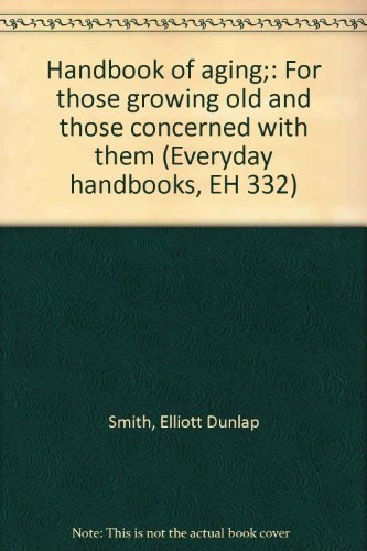 Book Handbook of aging;: For those growing old and those concerned with them (Everyday handbooks, EH 332) free