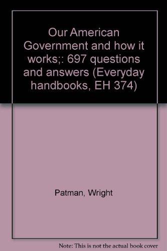 Book Our American Government and how it works;: 697 questions and answers (Everyday handbooks, EH 374) free