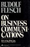 Book Rudolf Flesch on Business Communications: How to Say What You Mean in Plain English free