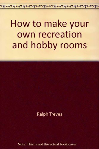 Book How To Make Your Own Recreation And Hobby Rooms (popular Science Skill Book) free