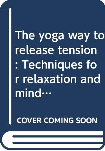 Book The yoga way to release tension: Techniques for relaxation and mind control free