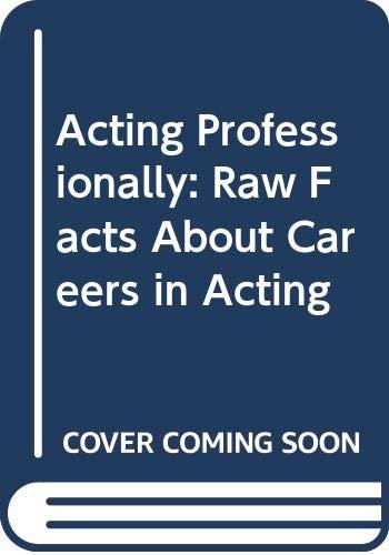 Book Acting Professionally : Raw Facts About Careers In Acting free