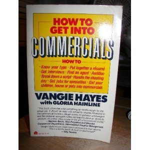 Book How To Get Into Commercials: A Complete Guide For Breaking Into And Succeeding In The Lucrative World Of Tv And Radio Commercials By One Of The Nation's Leading Casting Directors free
