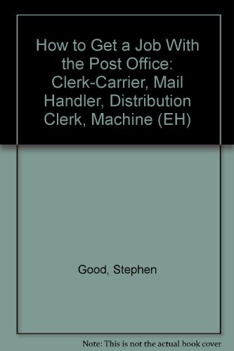 Book How to Get a Job With the Post Office: Clerk-Carrier, Mail Handler, Distribution Clerk, Machine (Eh) free